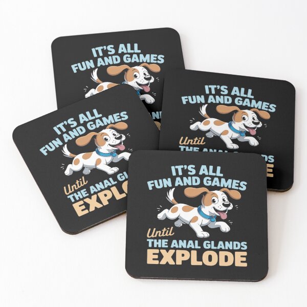 Item preview, It's all fun and games until the anal glands explode dog designed and sold by FndPardaL.