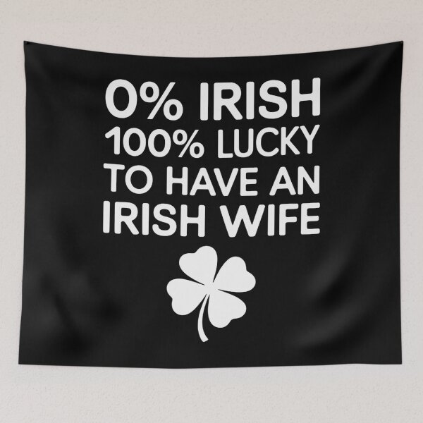 Item preview, 0% Irish 100% Lucky To Have An Irish Wife St Patrick’s Day designed and sold by Bandikonsalez.