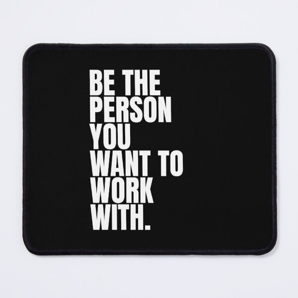 Item preview, Be the person you want to work with designed and sold by Dondonmart.