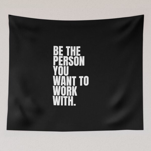 Item preview, Be the person you want to work with designed and sold by Dondonmart.