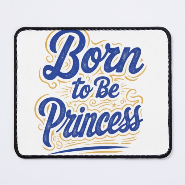 Item preview, "Born to Be Princess"Born with royal style. designed and sold by ZyVoAli.