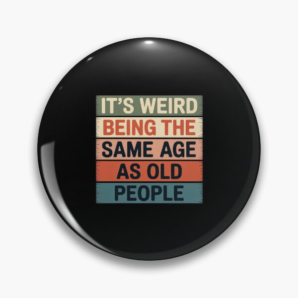 Item preview, It's Weird Being The Same Age As Old People designed and sold by TechnicalSara.
