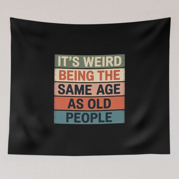 Item preview, It's Weird Being The Same Age As Old People designed and sold by TechnicalSara.