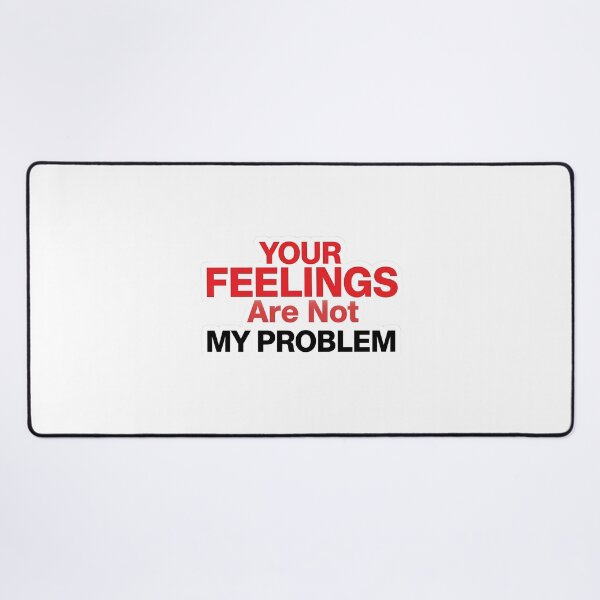 Item preview, Your Feelings Are Not My Problem | Sarcastic Statement Quote designed and sold by MotivAura.