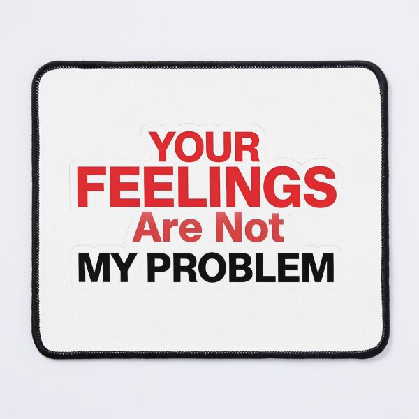 Item preview, Your Feelings Are Not My Problem | Sarcastic Statement Quote designed and sold by MotivAura.
