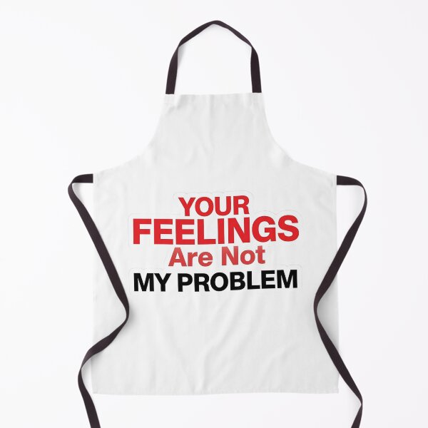 Item preview, Your Feelings Are Not My Problem | Sarcastic Statement Quote designed and sold by MotivAura.