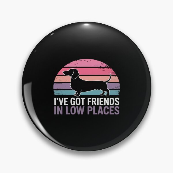Item preview, I've Got Friends In Low PlacesDachshund Dog Lover designed and sold by TechnicalSara.