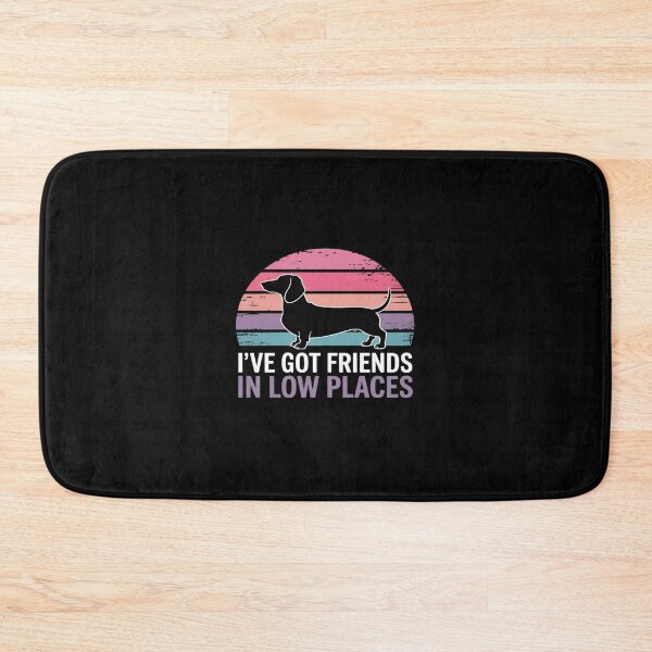 Item preview, I've Got Friends In Low PlacesDachshund Dog Lover designed and sold by TechnicalSara.