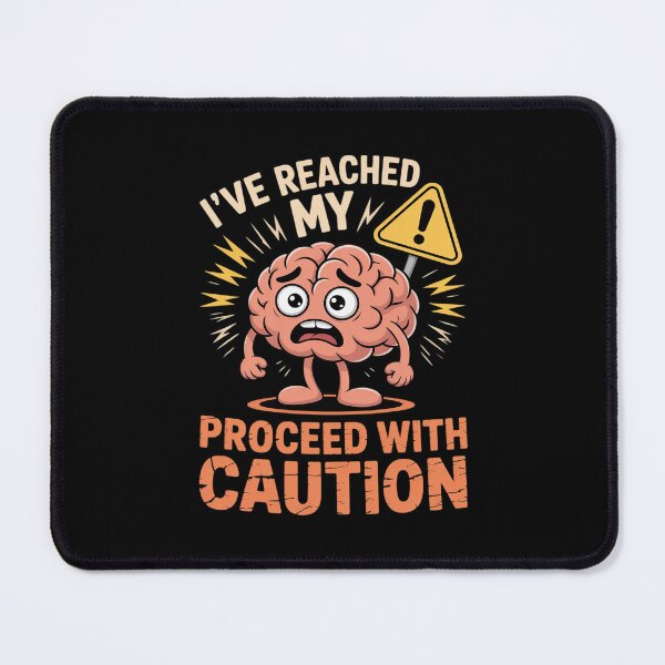 Item preview, I've Reached My Proceed with Caution Funny Brai designed and sold by TechnicalSara.