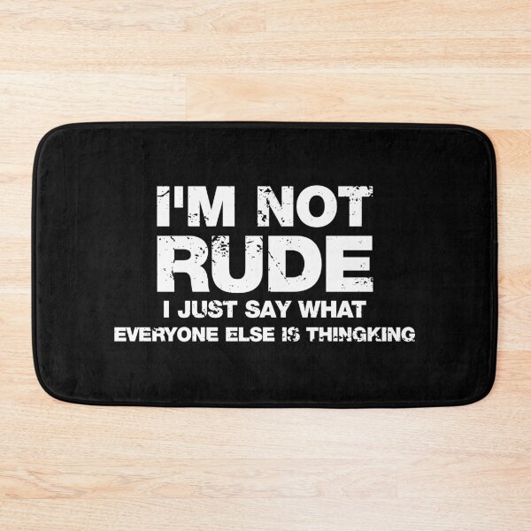 Item preview, I'm Not Rude, I Just Say What Everyone Else is Thinking designed and sold by idalineverica.