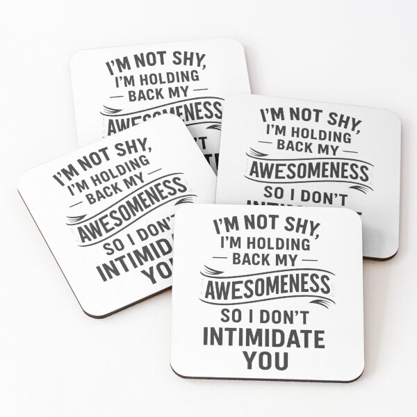 Item preview, I’m Not Shy, Just Holding Back My Awesomeness designed and sold by UNK-Fatigues.