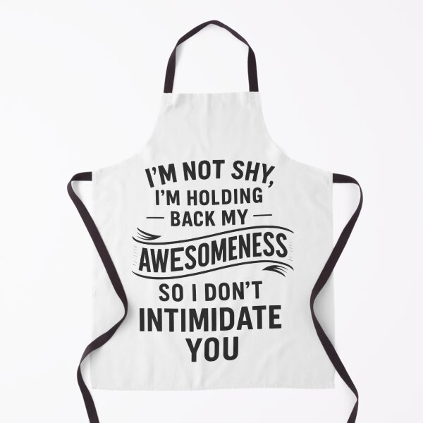 Item preview, I’m Not Shy, Just Holding Back My Awesomeness designed and sold by UNK-Fatigues.
