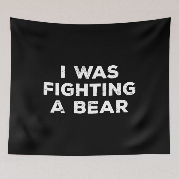 Item preview, I Was Fighting A Bear designed and sold by kalyaidriza.