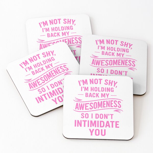 Item preview, I’m Not Shy, Just Holding Back My Awesomeness designed and sold by UNK-Fatigues.