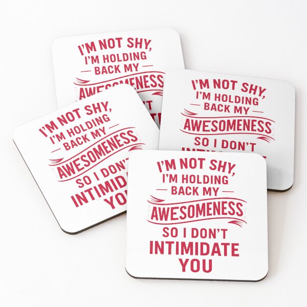Item preview, I’m Not Shy, Just Holding Back My Awesomeness designed and sold by UNK-Fatigues.