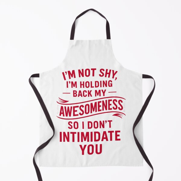 Item preview, I’m Not Shy, Just Holding Back My Awesomeness designed and sold by UNK-Fatigues.