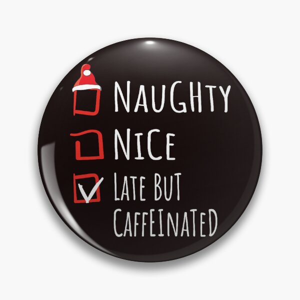 Item preview, Naughty Nice Late But Caffeinated Holiday Checklist For Fun Seasonal Coffee Mood designed and sold by cosettacir6382.