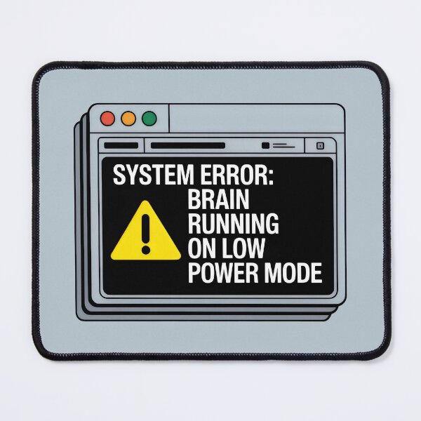 Item preview, System Error Brain Running on Low Power Mode designed and sold by SplashTastic.