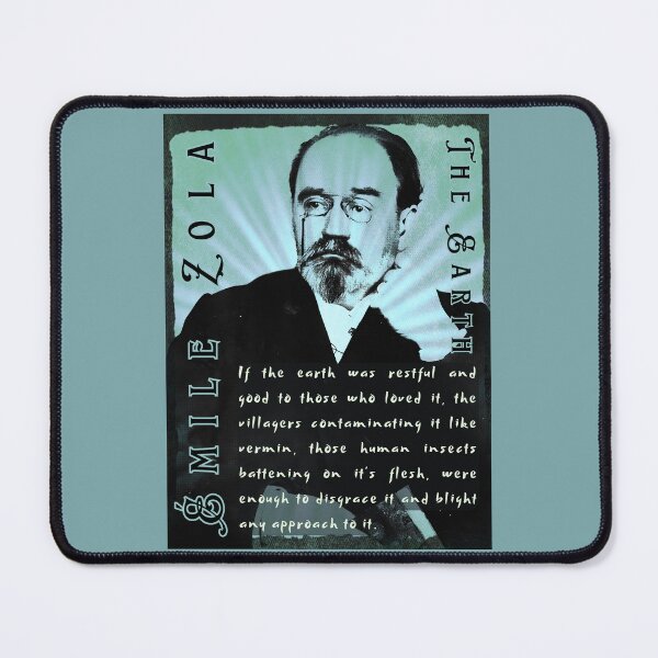 Item preview, Émile Zola quote: If the earth was restful and good to those who loved it, the villagers contaminating it like vermin, designed and sold by artbleed.