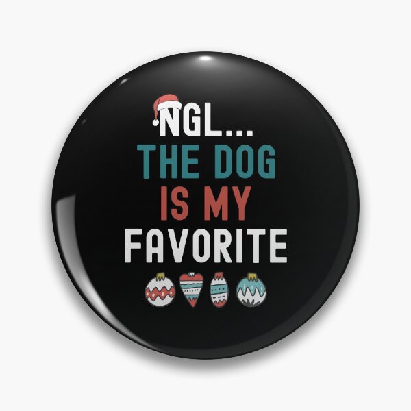 Item preview, Ngl… The Dog Is My Favorite designed and sold by GeraldHawaii.