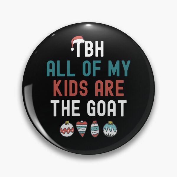 Item preview, Tbh All Of My Kids Are The Goat designed and sold by JamesHogwart.