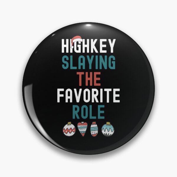 Item preview, Highkey Slaying The Favorite Role designed and sold by JamesHogwart.