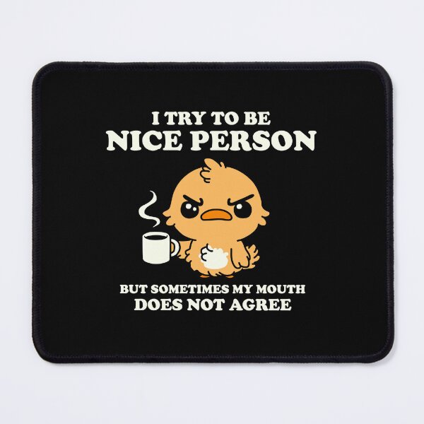 Item preview, I Try to Be Nice Person but Sometimes My Mouth designed and sold by NQArtist.