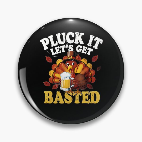 Item preview, Holiday Basted Vintage Get Lets Happy Thanksgiving Pluck It Quote designed and sold by HollyShabero.