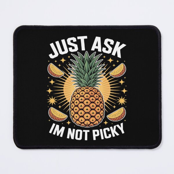 Item preview, Just Ask Im Not Picky Inappropriate Pineapple designed and sold by NetoGalaxy.