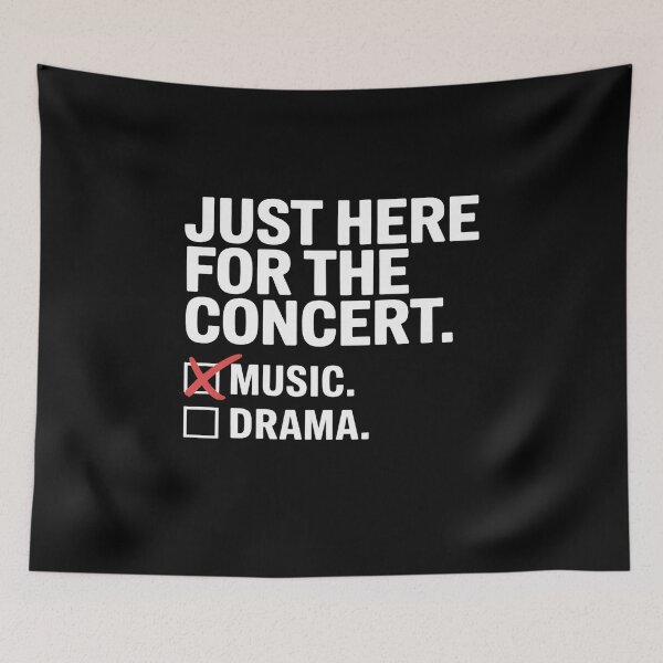 Item preview, Just Here For The Concert Music Not Drama Viral Pun designed and sold by NetoGalaxy.