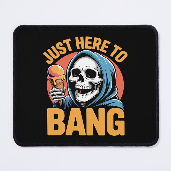Item preview, Just Here To Bang designed and sold by NetoGalaxy.
