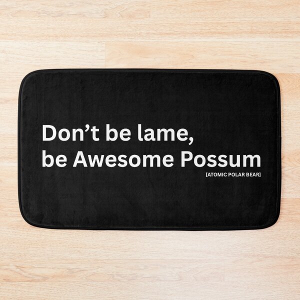 Item preview, Don't be lame, be Awesome Possum - Black Text designed and sold by ATOMIC POLAR BEAR.