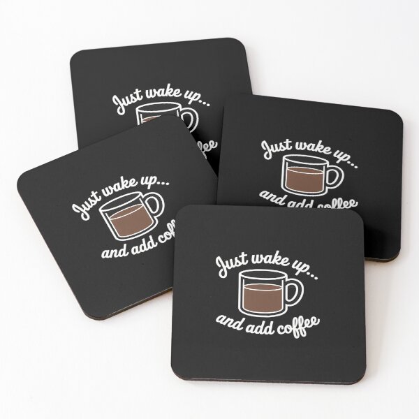 Item preview, Just Wake Up And Add Coffee Coffee Humor designed and sold by SnackPAC.