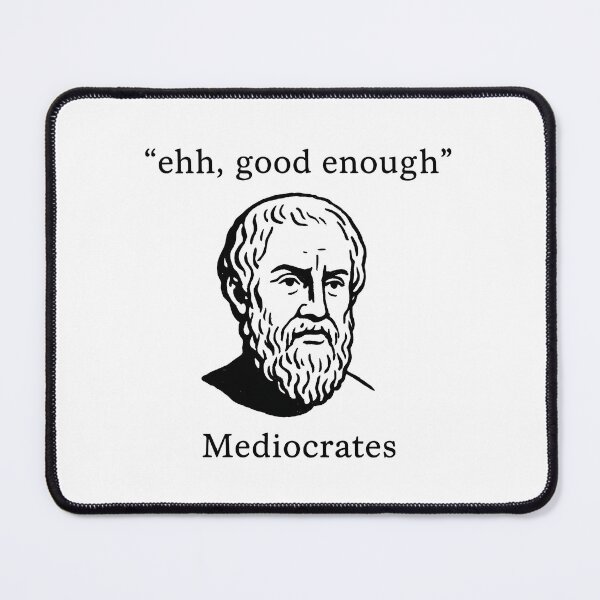 Item preview, Funny Mediocrates Ancient Philosopher Parody Humorous Quote designed and sold by k3rstman1.