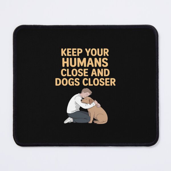 Item preview, Keep Your Humans Close and Dogs Closer Dog Snuggle designed and sold by GasVille.