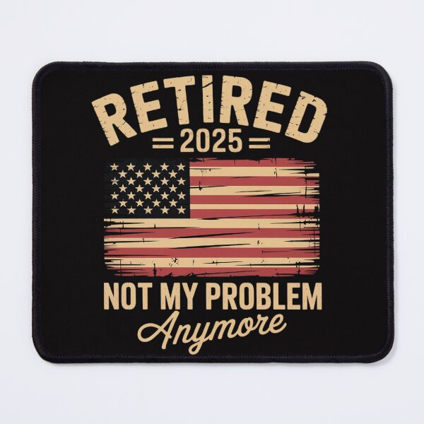 Item preview, Retired 2025 not my problem anymore US flag for retirement designed and sold by ConceptThena.
