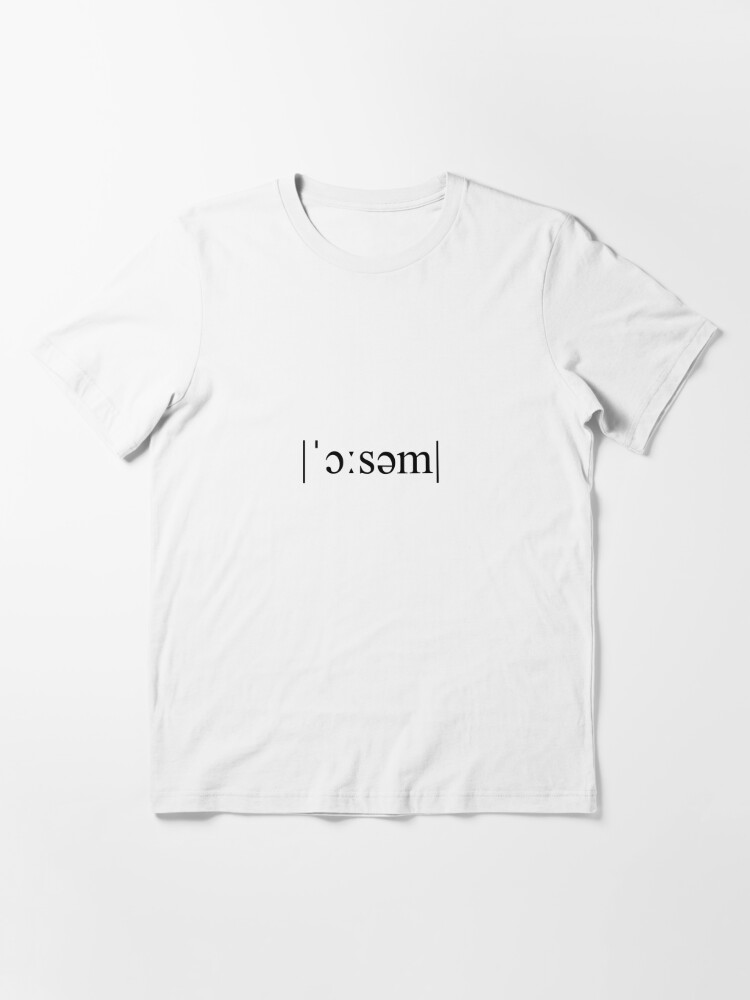 Awesome phonetic transcription | Essential T-Shirt
