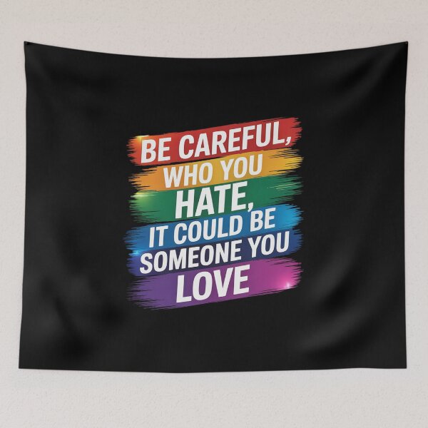 Item preview, Be Careful Who You Hate It Could Be Someone You Love  designed and sold by RoyTill0Art.
