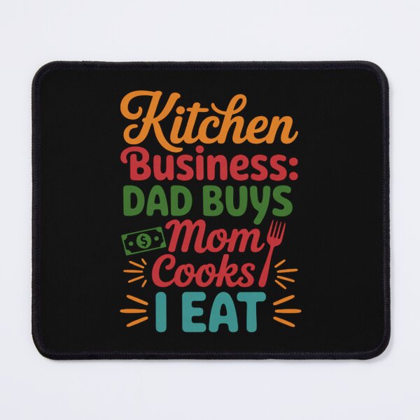 Item preview, Kitchen Business Dad Buys Mom Cooks I Eat Iconic Typography designed and sold by CultureSpec.