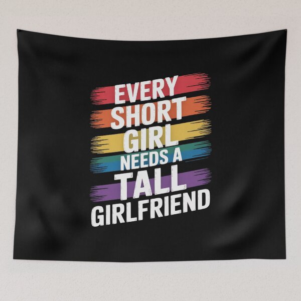 Item preview, Every Girl Needs A Tall Girlfriend Lesbian LGBT designed and sold by RoyTill0Art.