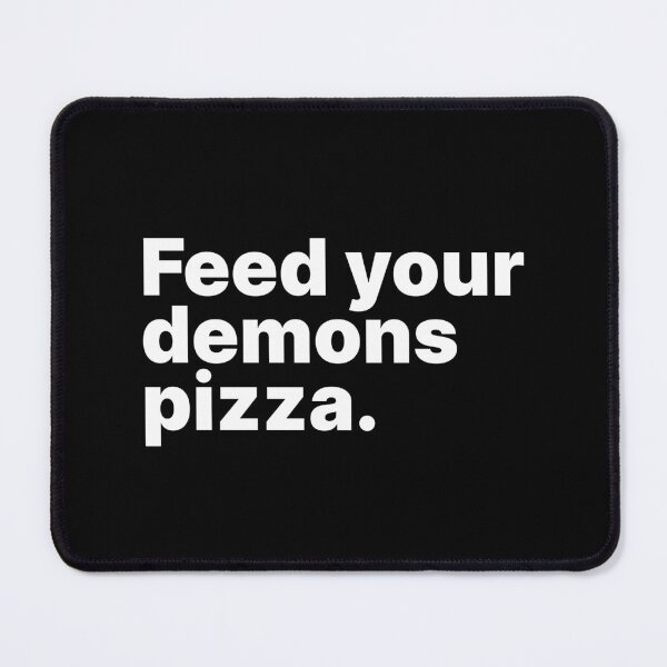Item preview, Feed your demons pizza | Black text designed and sold by ThingsOnTees.