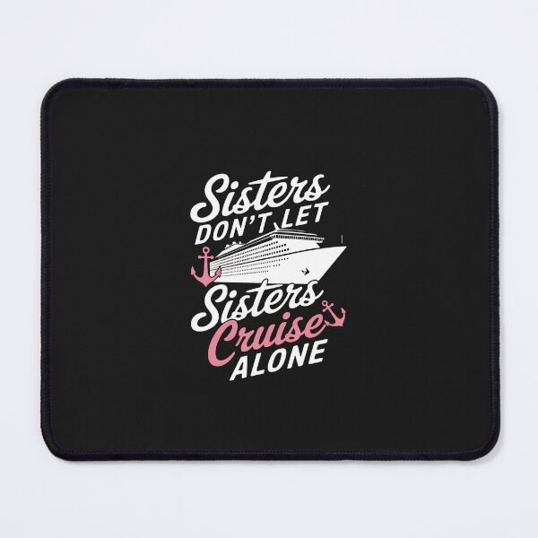 Item preview, Sisters Don't Let Sisters Cruise Alone Funny Vacation designed and sold by JessicaWalshdf.