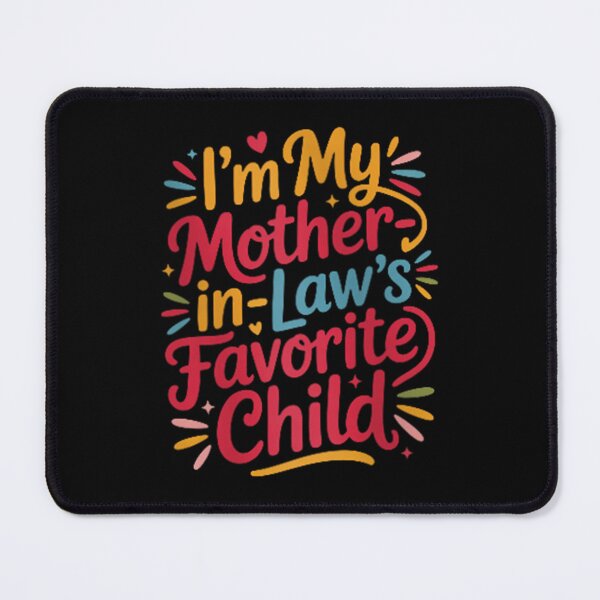 Item preview, I'm My Mother In Laws Favorite Child designed and sold by Micahsaunders.