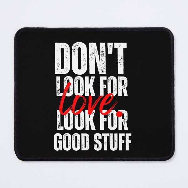Item preview, Don’t Look for Love – Look for Good Stuff | Bold Motivation Quote designed and sold by Karim-Karem.