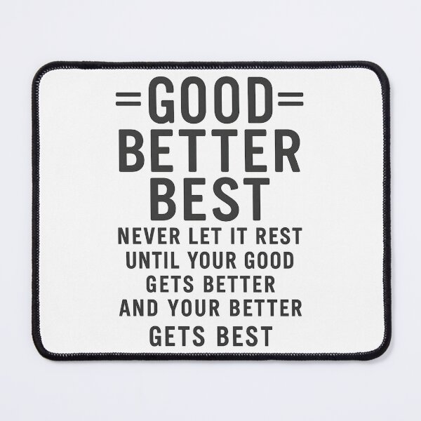 Item preview, Good Better Best Never let it Rest Quote for Men Women designed and sold by hemagamo.