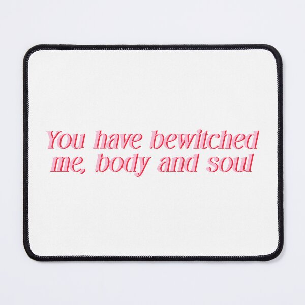 Item preview, Pride and Prejudice (2005) You have bewitched me body and soul. Pink Quote. designed and sold by CoCoArt-Ua.