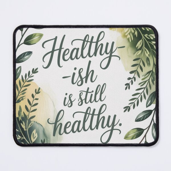 Item preview, Healthy-ish Is Still Healthy – Funny Wellness Quote Design designed and sold by Panom Suavichien.