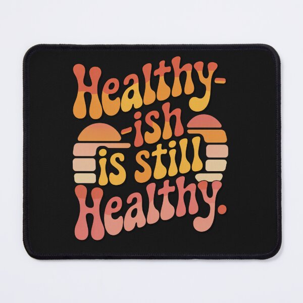 Item preview, Healthy-ish Is Still Healthy – Funny Wellness Quote Design designed and sold by Panom Suavichien.