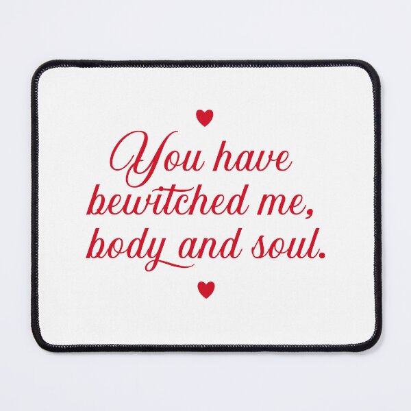 Item preview, Pride and Prejudice (2005) You have bewitched me body and soul. Red Quote. designed and sold by CoCoArt-Ua.