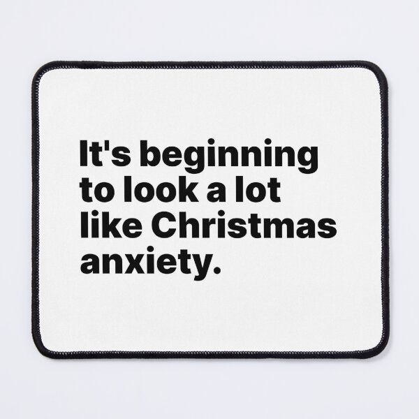 Item preview, It's beginning to look a lot like Christmas anxiety | Black text designed and sold by ThingsOnTees.